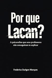 Livro Por que Lacan?: A psicanálise que seus professores não conseguiram te explicar