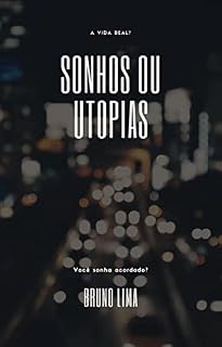 Livro Sonhos ou Utopias: A Vida Real?