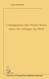 L'intégration des Pieds-Noirs dans les villages du Midi (French Edition) by René Domergue