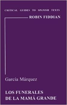 Amazon Com Garcia Marquez Los Funerales De La Mama Grande Critical Guides To Spanish Latin American Texts And Films 9780729304467 Fiddian Robin Books