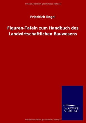 Figuren-Tafeln zum Handbuch des Landwirtschaftlichen Bauwesens (German Edition)