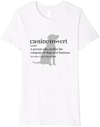 Women's Caninetrovert: Funny T-Shirt for Dog Lovers &amp; Introverts Small White