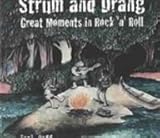 Strum and Drang: Great Moments in Rock 'n' Roll by Joel Orff