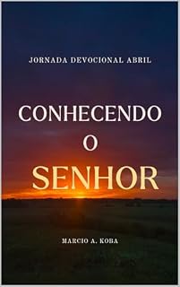 Livro JORNADA DEVOCIONAL ABRIL: CONHECENDO O SENHOR