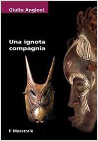 Angioni Giulio - Una ignota compagnia (2006)