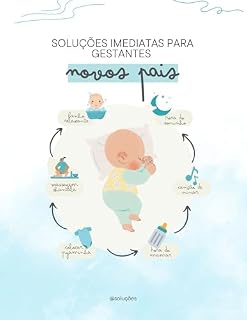 Livro Soluções Imediatas para Gestantes e Novos Pais: Tudo o que você precisa saber para uma gravidez tranquila e a criação dos primeiros anos do seu bebê.