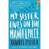 My Sister Lives on the Mantelpiece