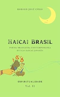 Livro Haicai Brasil - Espiritualidade - Vol II: Poesia Brasileira Contemporânea - Estilo Haicai Japonês