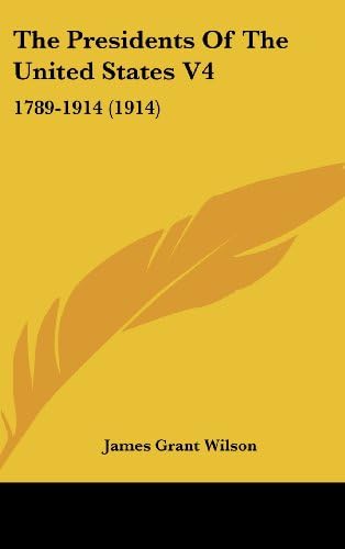 The Presidents Of The United States V4: 1789-1914 (1914)