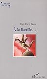 A la Bastille ... : Voyage autour d'une place by 