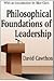 Philosophical Foundations of Leadership: With an introduction by Blue Clark