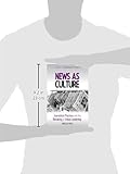 Image de News as Culture: Journalistic Practices and the Remaking of Indian Leadership Traditions (Anthropology of Media)