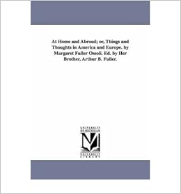 At Home And Abroad Or Things And Thoughts In America And Europe