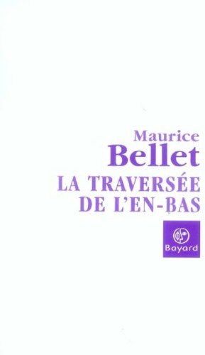 La traversée de l'en-bas (French Edition) by Bellet Maurice (Paperback)
