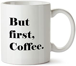SillySips But First Coffee 11oz Funny Coffee Mug