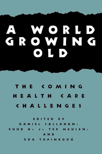 A World Growing Old: The Coming Health Care Challenges (Hastings Center Studies…