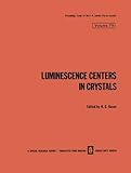 Image de Luminescence Centers in Crystals (The Lebedev Physics Institute Series) (Volume 79)