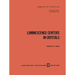Luminescence Centers in Crystals (The Lebedev Physics Institute Series) (Volume 79)