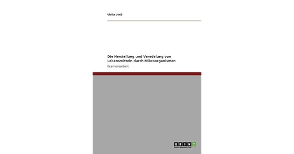 Die Herstellung Und Veredelung Von Lebensmitteln Durch - 