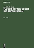 Flugschriften gegen die Reformation, 1518 - 1524 (German Edition)