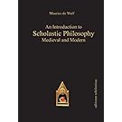 An Introduction to Scholastic Philosophy: Medieval & Modern