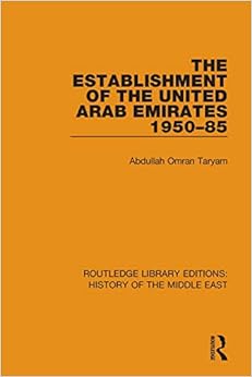 The Establishment of the United Arab Emirates 1950-85 (Routledge Library Editions: History of the Middle East) The Establishment of the United Arab Emirates 1950-85 (Routledge Library Editions: History of the Middle East)