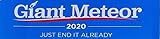 Made in USA Giant Meteor 2020 Bumper Sticker
