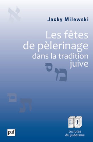 Les  fêtes de pèlerinage dans la tradition juive