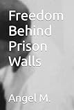 Freedom Behind Prison Walls