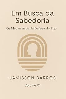Livro EM BUSCA DA SABEDORIA: Os Mecanismos de Defesa do Ego