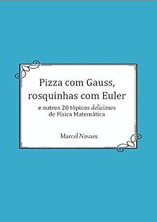 Livro Pizza com Gauss, rosquinhas com Euler: e outros 20 tópicos deliciosos de Física Matemática