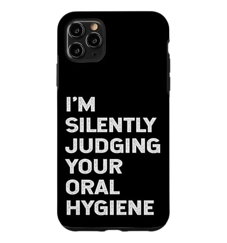 I'm Silently Judging Your Oral Hygiene Funny Dentist Dental Case for iPhone 11…