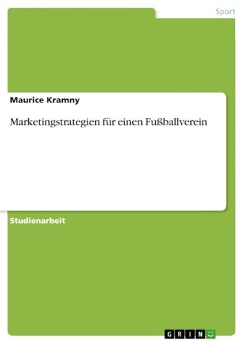 Marketingstrategien für einen Fußballverein (German Edition)