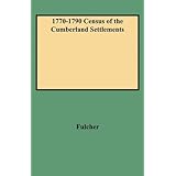 1770-1790 Census of the Cumberland Settlements: Davidson, Sumner, and Tennessee Counties