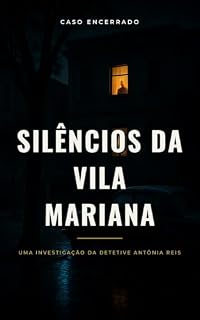 Livro Silêncios da Vila Mariana: Uma investigação da detetive Antônia Reis