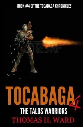 TOCABAGA 4: THE TALOS WARRIORS (The Tocabaga Chronicles: A Jack Gunn Suspense Thriller)