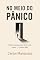 Livro No Meio do Pânico: Uma travessia por dentro do medo — e além dele