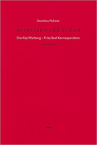 Ausreiten Der Ecken Die Aby Warburg Fritz Saxl Korrespondenz 1910
