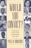 Would You Convict? : 17 Cases That Challenged the Law, Robinson, Paul H., 0814775314