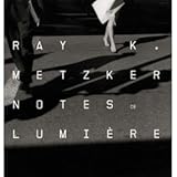 Ray K. Metzker : Notes de lumière by 