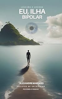 Livro Eu, Ilha bipolar: Relatos de Um Bipolar, Loucuras e Lucidez