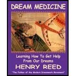 DREAM MEDICINE: Learning How To Get Help From Our Dreams by 