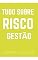 Livro Tudo sobre gerenciamento de risco
