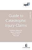 APIL Guide to Catastrophic Injury Claims: Second Edition by