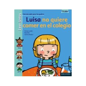 Luisa no quiere comer en el colegio/Luisa does not want to eat at school (Spanish Edition)