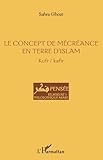 Le concept de mécréance en terre d'islam: Kufr / Kafir (French Edition) by Sahra Ghozi