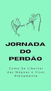 Livro Jornada do Perdão: Como Se Libertar das Mágoas e Viver Plenamente
