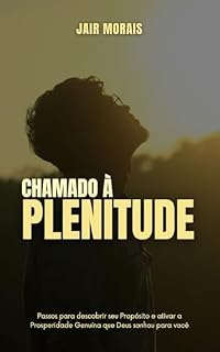 Livro Chamado à Plenitude: Descubra seu Propósito e Ative a Prosperidade Genuína que Deus Sonhou para Você