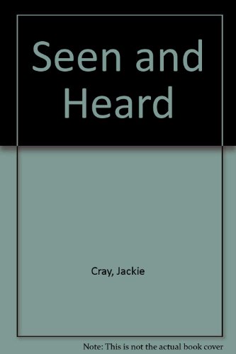 Seen and Heard