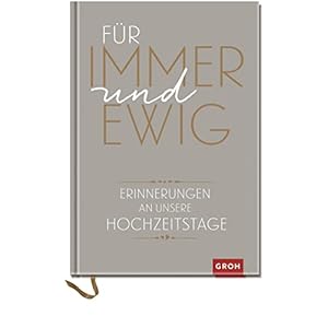 Für immer und ewig: Erinnerungen an unsere Hochzeitstage Gebundene Ausgabe – 20. März 2015
